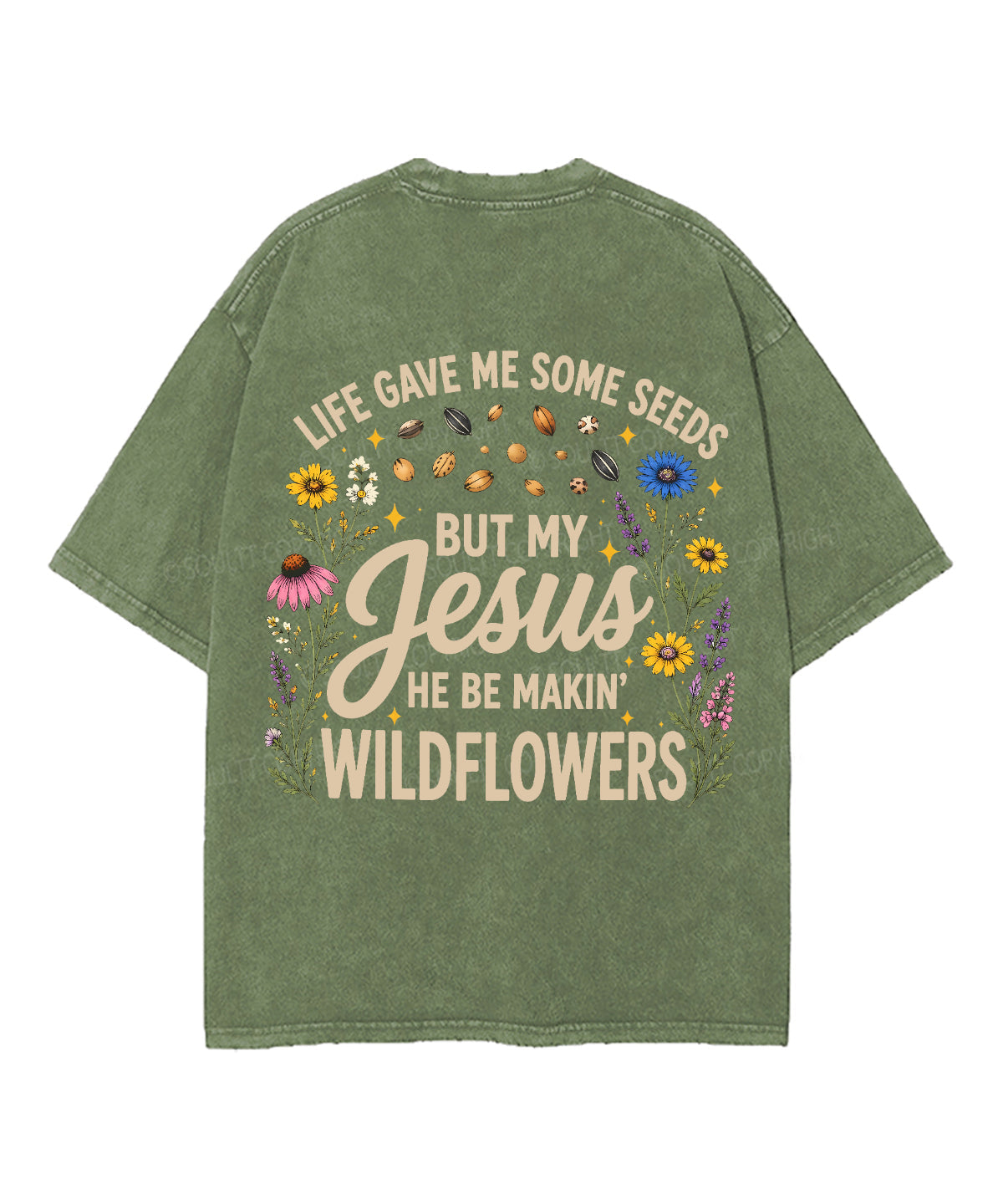 Life Gave Me Some Seeds But My Jesus He Be Makin' Wildflowers Double Sided Unisex Washed Christian T-shirt