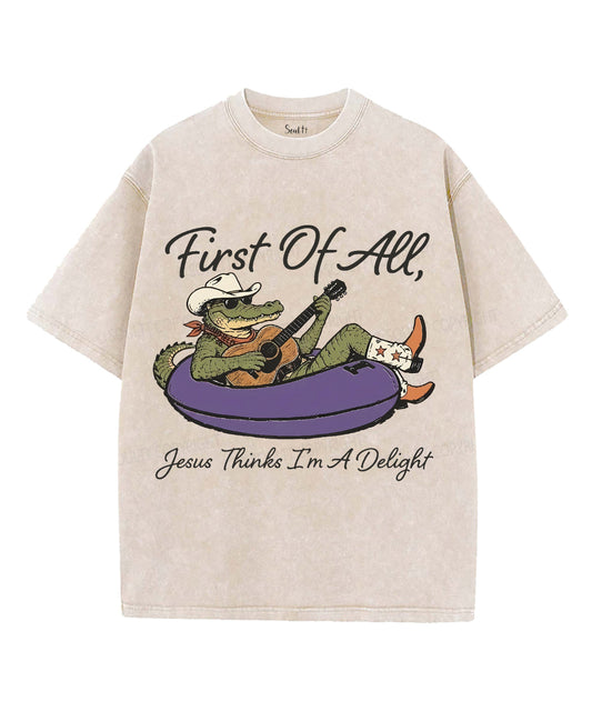 First Of All , Jesus Thinks I'm A Delight Unisex Washed Christian T-shirt