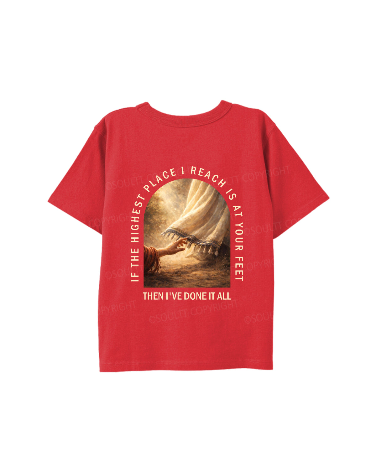 Kids If The Highest Place I Reach Is At Your Feet Double Sided Cotton Christian T-shirt