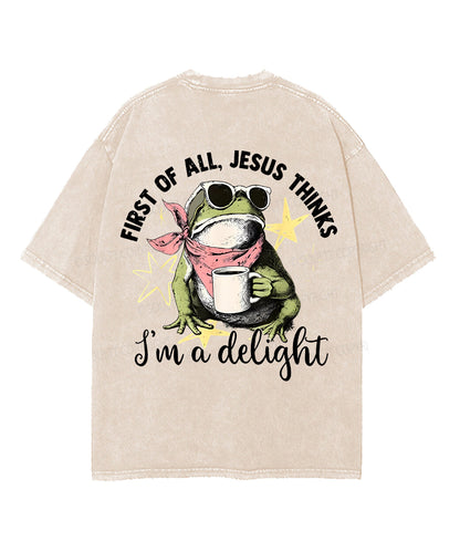 First Of All Jesus Thinks I’m A Delight Double Sided Unisex Washed Christian T-shirt