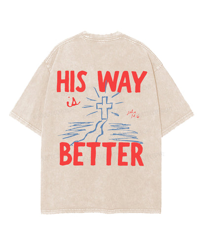 His Way Is Better Double Sided Unisex Washed Christian T-shirt