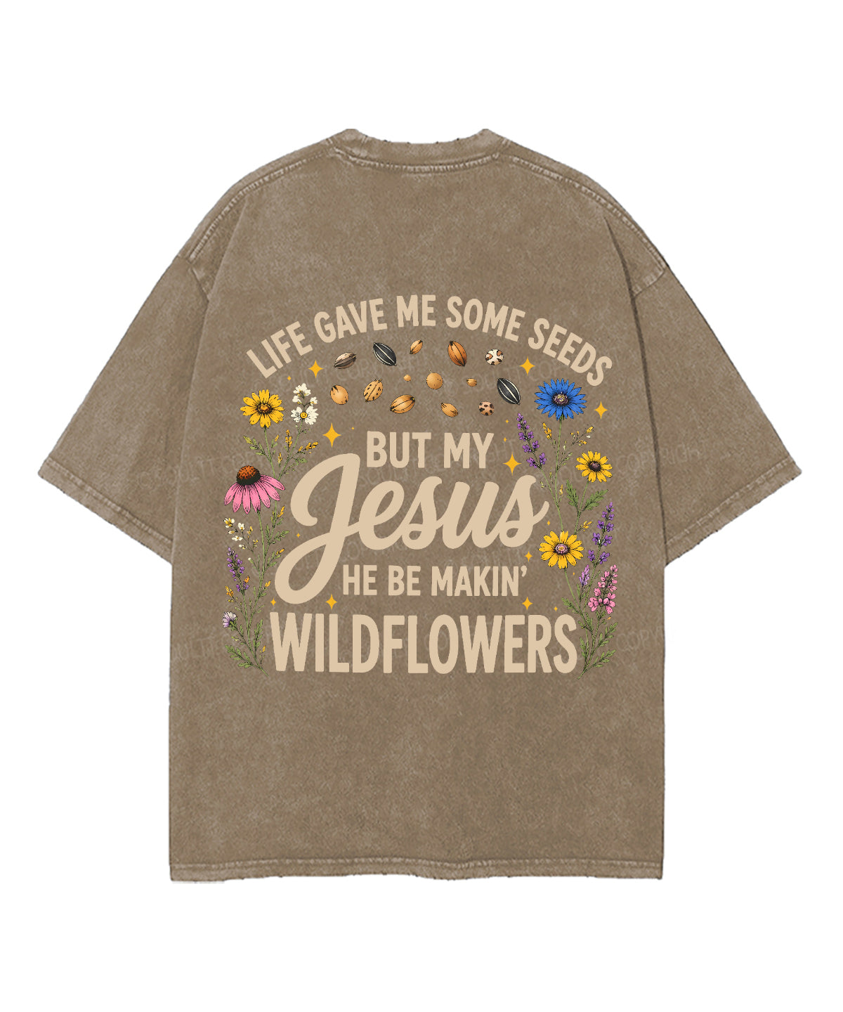 Life Gave Me Some Seeds But My Jesus He Be Makin' Wildflowers Double Sided Unisex Washed Christian T-shirt