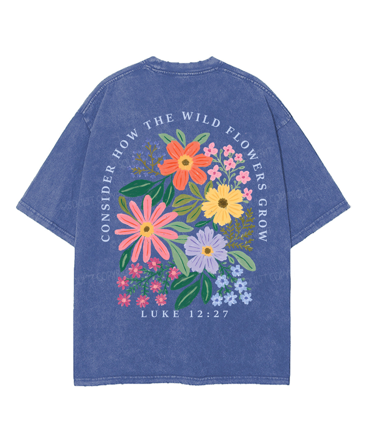 Consider How The Wild Flowers Grow Double Sided Unisex Washed Christian T-shirt