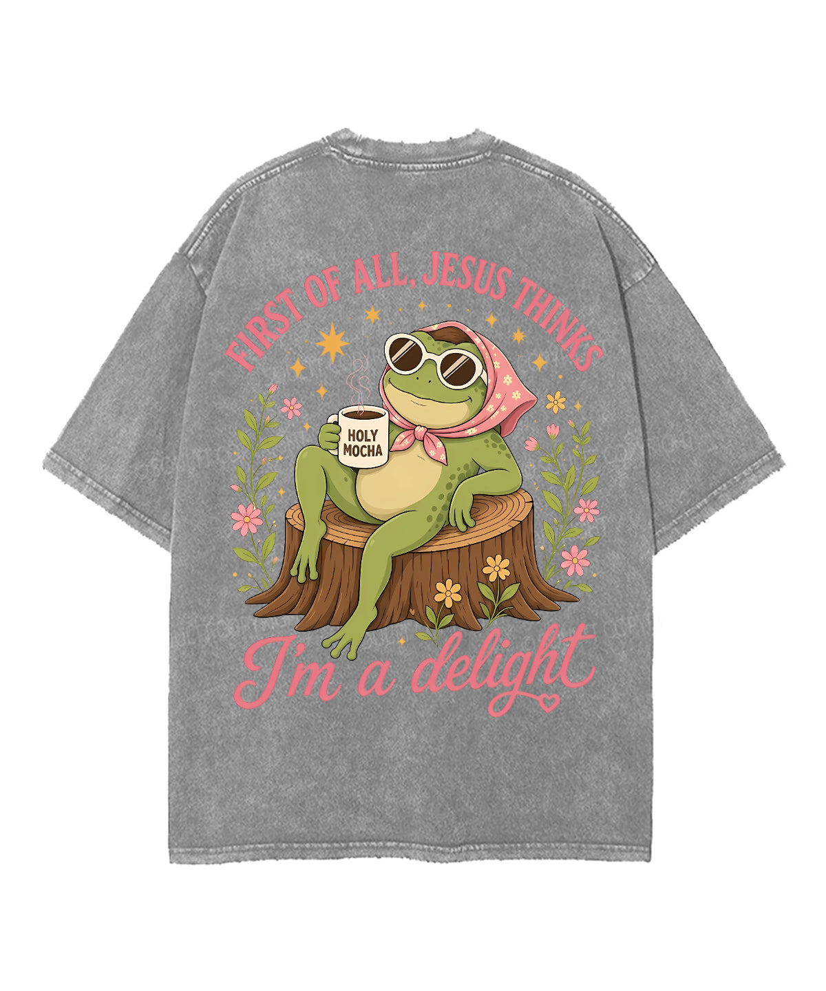 First Of All , Jesus Thinks I'm A Delight Double Sided Unisex Washed Christian T-shirt