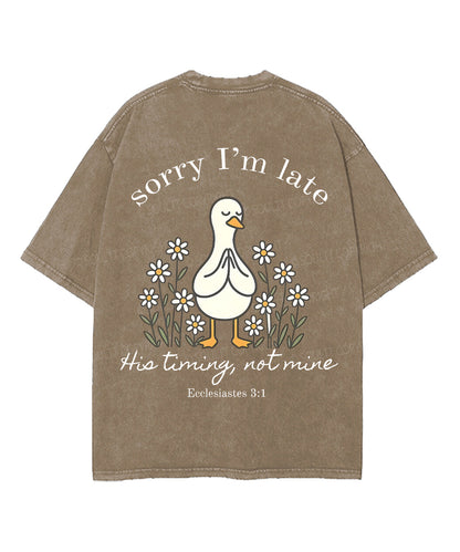 Sorry I’m Late, His Timing Not Mine Double Sided Unisex Washed Christian T-shirt