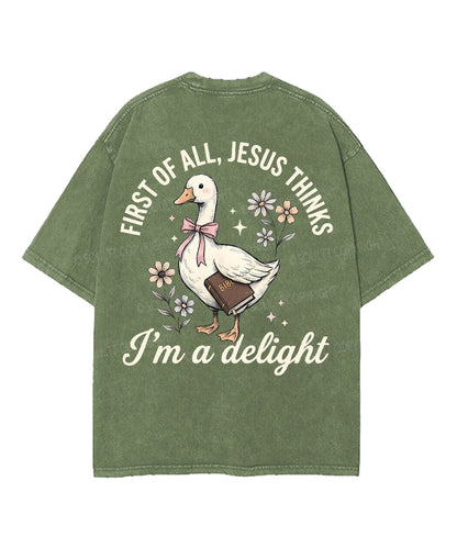 First Of All , Jesus Thinks I'm A Delight Double Sided Unisex Washed Christian T-shirt