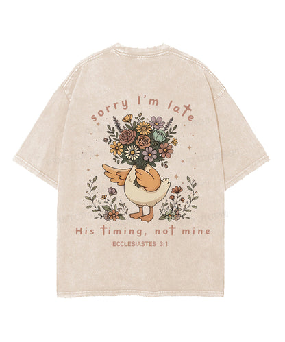 Sorry I’m Late, His Timing Not Mine Double Sided Unisex Washed Christian T-shirt