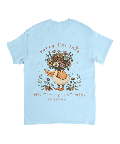 Sorry I’m Late, His Timing Not Mine Double Sided Unisex Cotton Christian T-Shirt