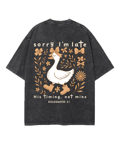 Sorry I’m Late, His Timing Not Mine Double Sided Unisex Washed Christian T-shirt