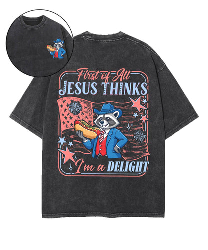 First Of All Jesus Thinks I'm A Delight Double Sided Unisex Washed Christian T-shirt