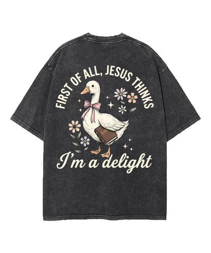 First Of All , Jesus Thinks I'm A Delight Double Sided Unisex Washed Christian T-shirt
