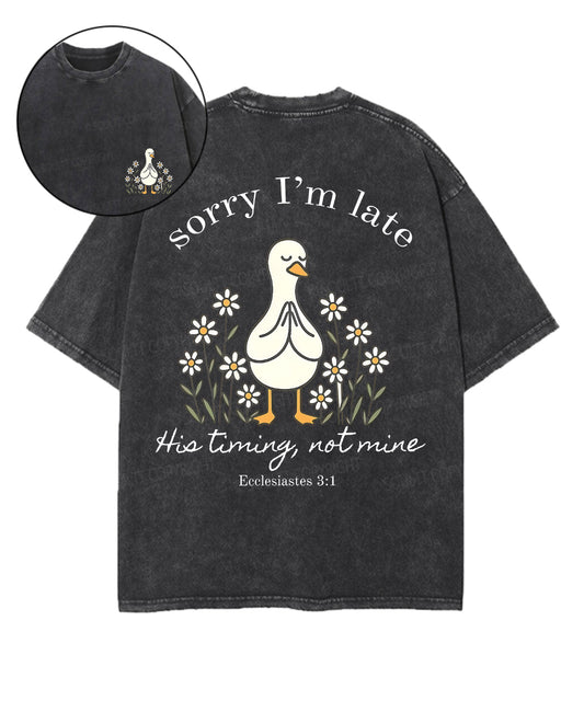 Sorry I’m Late, His Timing Not Mine Double Sided Unisex Washed Christian T-shirt