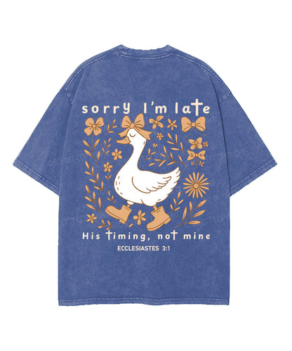 Sorry I’m Late, His Timing Not Mine Double Sided Unisex Washed Christian T-shirt