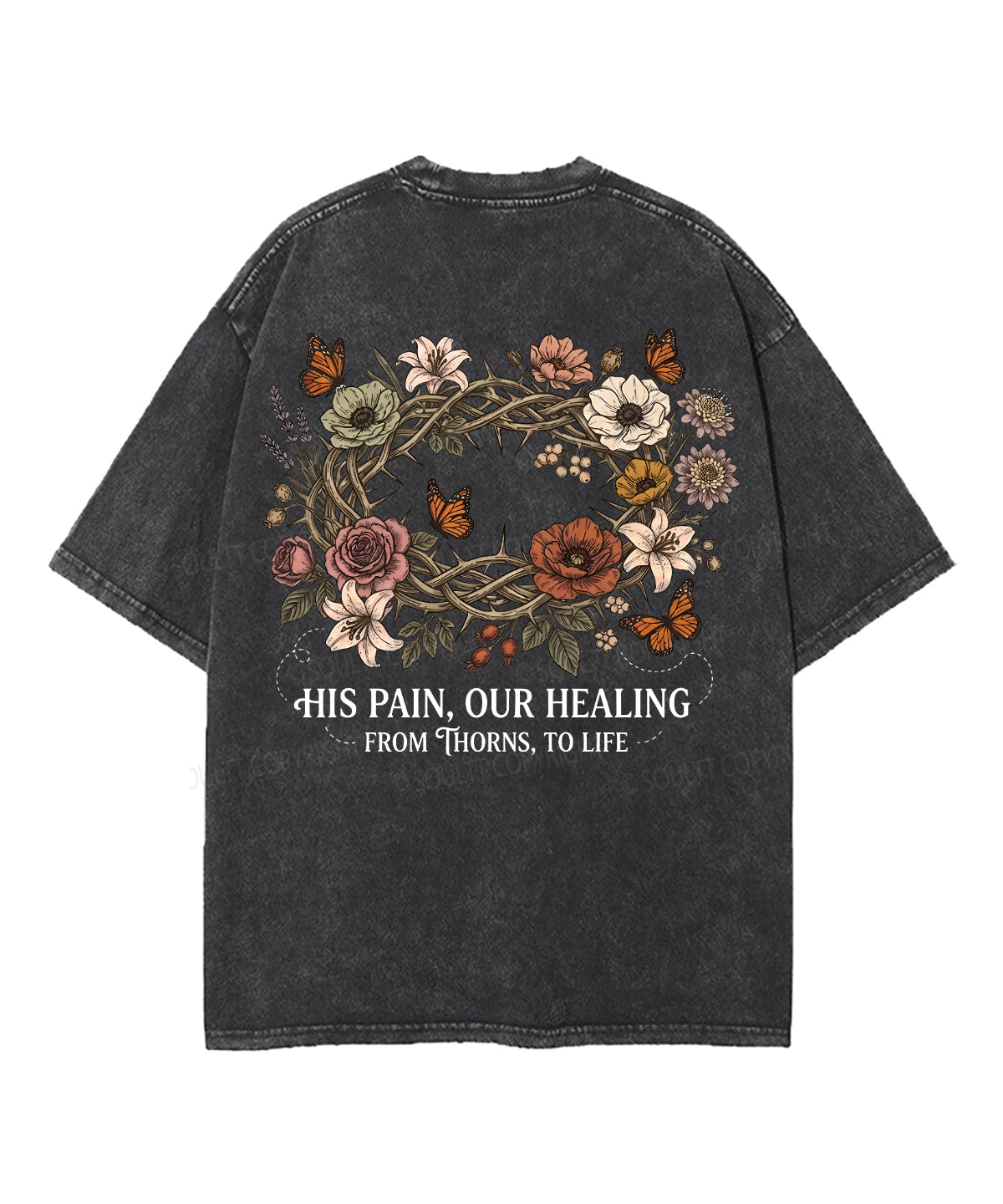 His Pain , Our Healing From Thorns,To Life Double Sided Unisex Washed Christian T-shirt