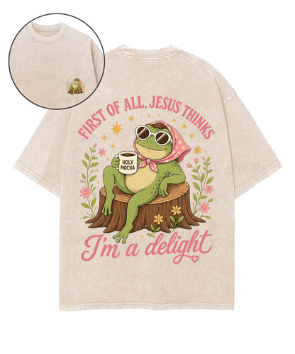 First Of All , Jesus Thinks I'm A Delight Double Sided Unisex Washed Christian T-shirt
