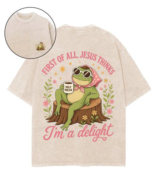 First Of All , Jesus Thinks I'm A Delight Double Sided Unisex Washed Christian T-shirt