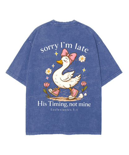Sorry I’m Late, His Timing Not Mine Double Sided Unisex Washed Christian T-shirt