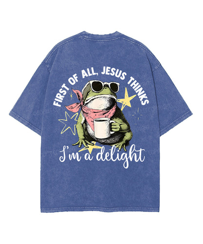 First Of All Jesus Thinks I’m A Delight Double Sided Unisex Washed Christian T-shirt