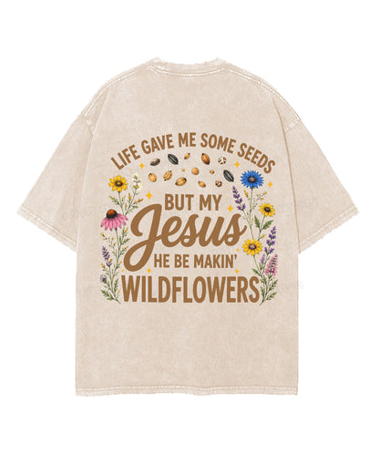 Life Gave Me Some Seeds But My Jesus He Be Makin' Wildflowers Double Sided Unisex Washed Christian T-shirt