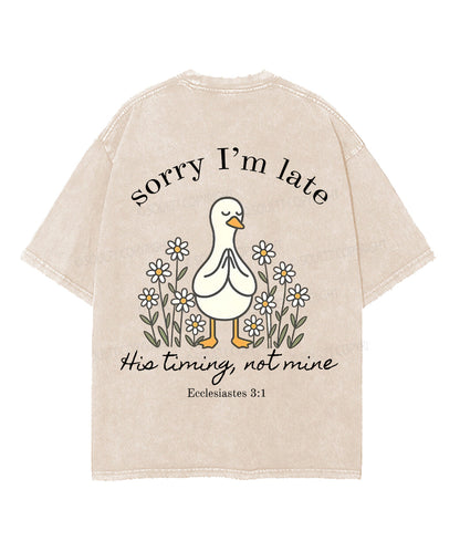 Sorry I’m Late, His Timing Not Mine Double Sided Unisex Washed Christian T-shirt