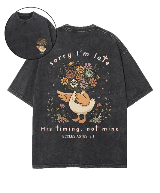 Sorry I’m Late, His Timing Not Mine Double Sided Unisex Washed Christian T-shirt