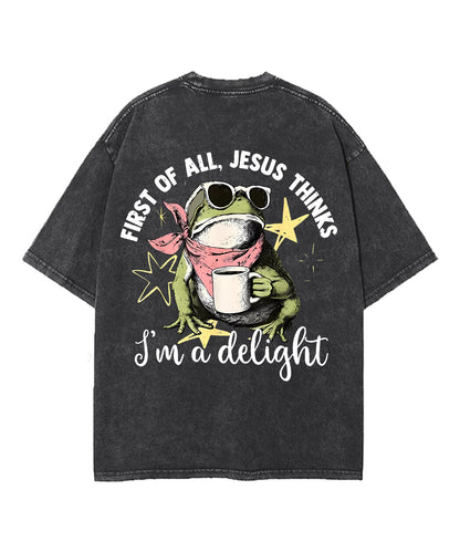 First Of All Jesus Thinks I’m A Delight Double Sided Unisex Washed Christian T-shirt
