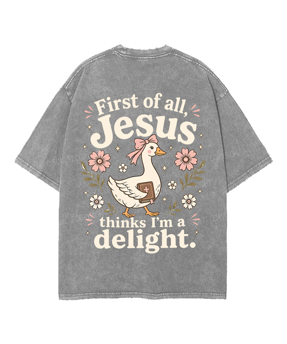 First Of All , Jesus Thinks I'm A Delight Double Sided Unisex Washed Christian T-shirt