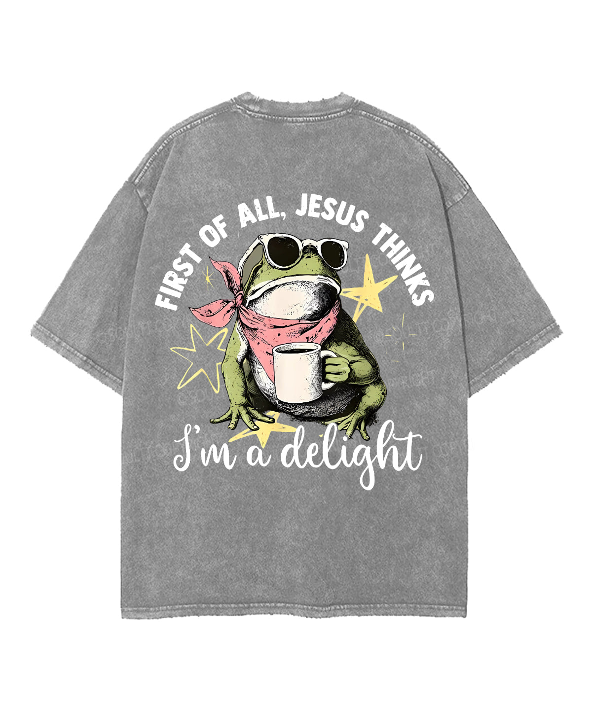 First Of All Jesus Thinks I’m A Delight Double Sided Unisex Washed Christian T-shirt