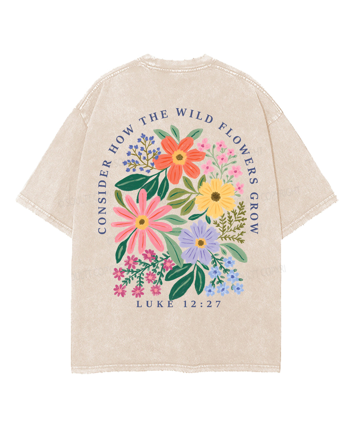 Consider How The Wild Flowers Grow Double Sided Unisex Washed Christian T-shirt