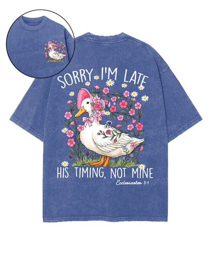 Sorry I’m Late, His Timing Not Mine Double Sided Unisex Washed Christian T-shirt