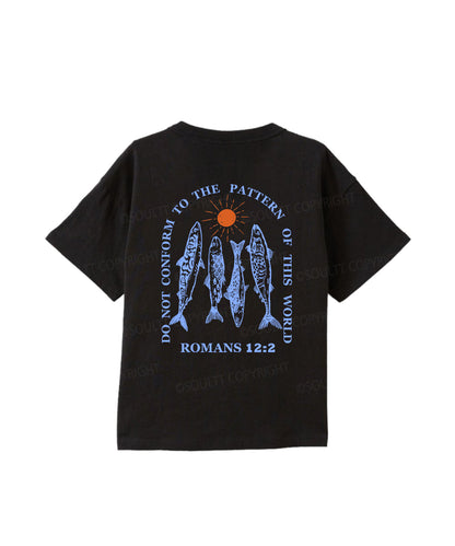 Kids Do Not Conform To The Pattern Of This World Double Sided Cotton Christian T-shirt