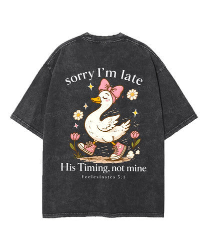 Sorry I’m Late, His Timing Not Mine Double Sided Unisex Washed Christian T-shirt