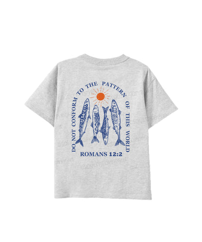 Kids Do Not Conform To The Pattern Of This World Double Sided Cotton Christian T-shirt