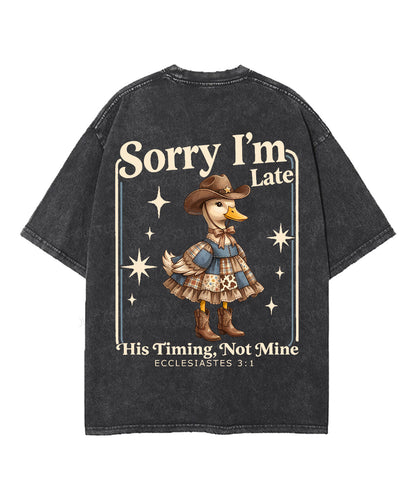 Sorry I’m Late, His Timing Not Mine Double Sided Unisex Washed Christian T-shirt