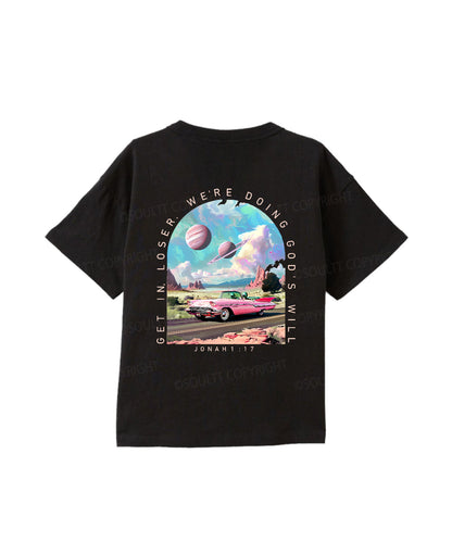 Kids Get In,Loser ,We're Doing God's Will Double Sided Cotton Christian T-shirt