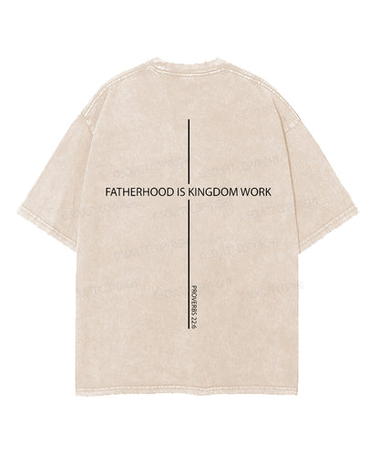 Fatherhood Is Kingdom Work Double Sided Unisex Washed Christian T-shirt