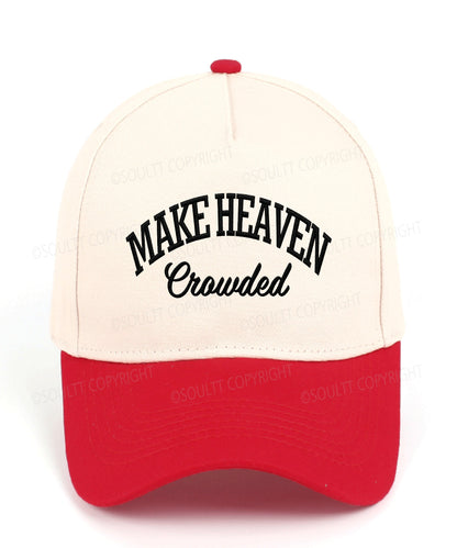 Make Heaven Crowded Embroidered Christian Trucker Hat