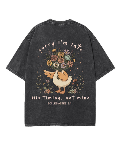 Sorry I’m Late, His Timing Not Mine Double Sided Unisex Washed Christian T-shirt