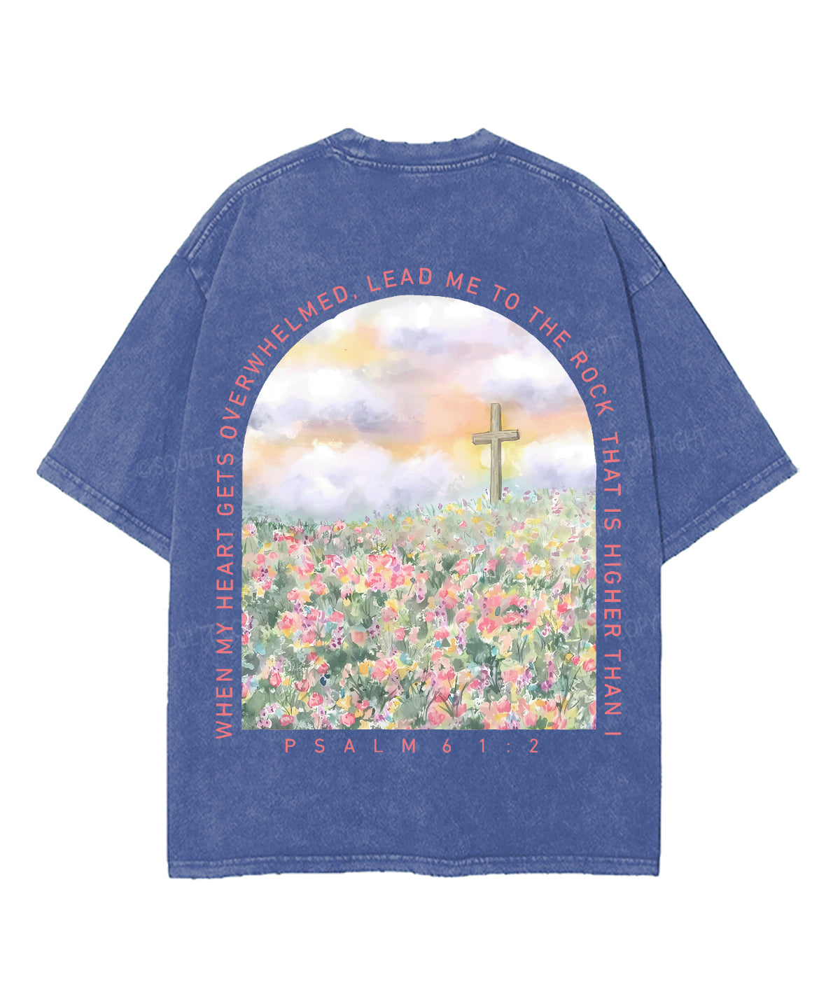 When My Heart Is Faint And Overwhelmed, Lead Me To The Mighty Double Sided Unisex Washed Christian T-shirt