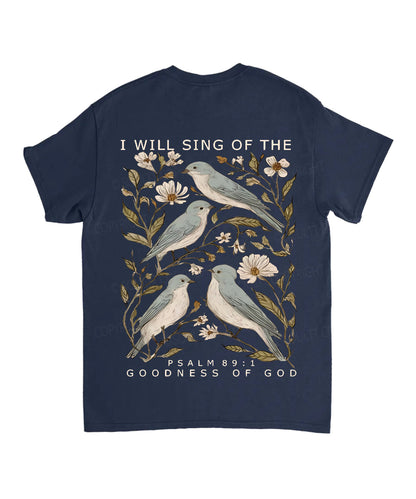 I Will Sing Of The Goodness Of God Double Sided Unisex Cotton Christian T-Shirt