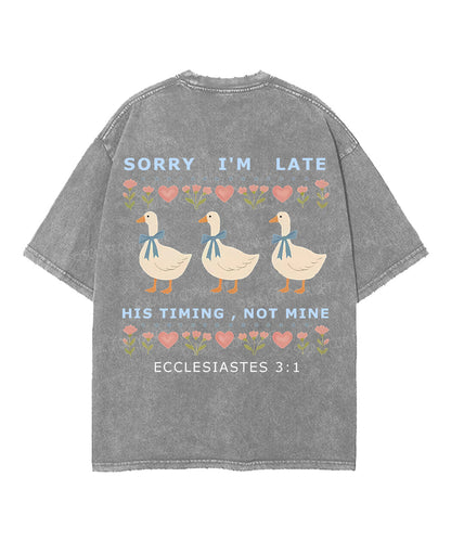 Sorry I’m Late, His Timing Not Mine Double Sided Unisex Washed Christian T-shirt
