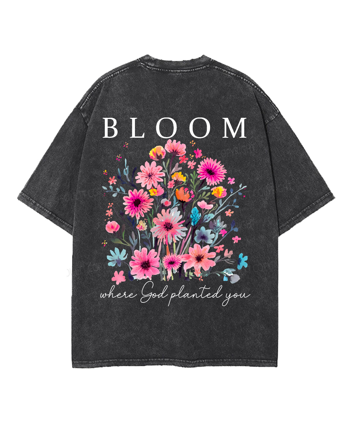 Bloom Where God Planted You Double Sided Unisex Washed Christian T-shirt