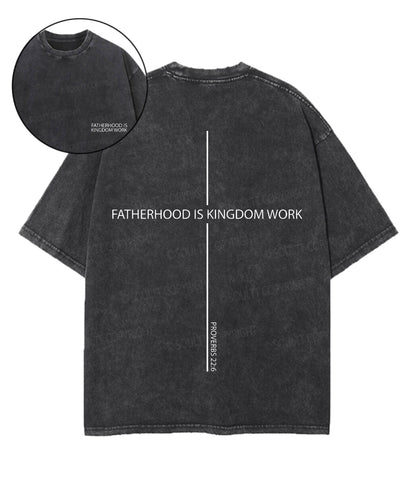 Fatherhood Is Kingdom Work Double Sided Unisex Washed Christian T-shirt