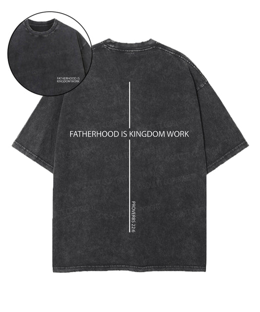 Fatherhood Is Kingdom Work Double Sided Unisex Washed Christian T-shirt
