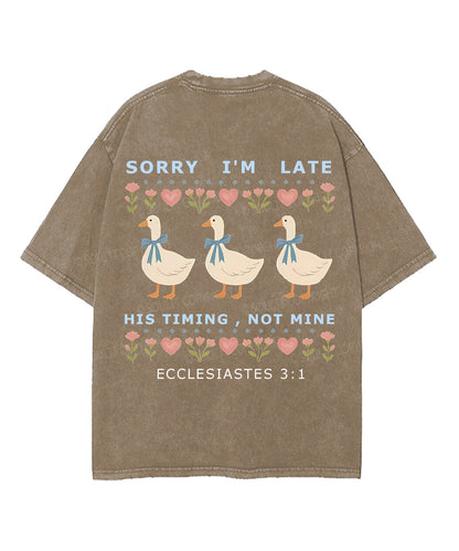 Sorry I’m Late, His Timing Not Mine Double Sided Unisex Washed Christian T-shirt