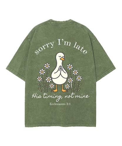 Sorry I’m Late, His Timing Not Mine Double Sided Unisex Washed Christian T-shirt