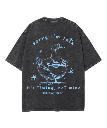 Sorry I’m Late, His Timing Not Mine Double Sided Unisex Washed Christian T-shirt