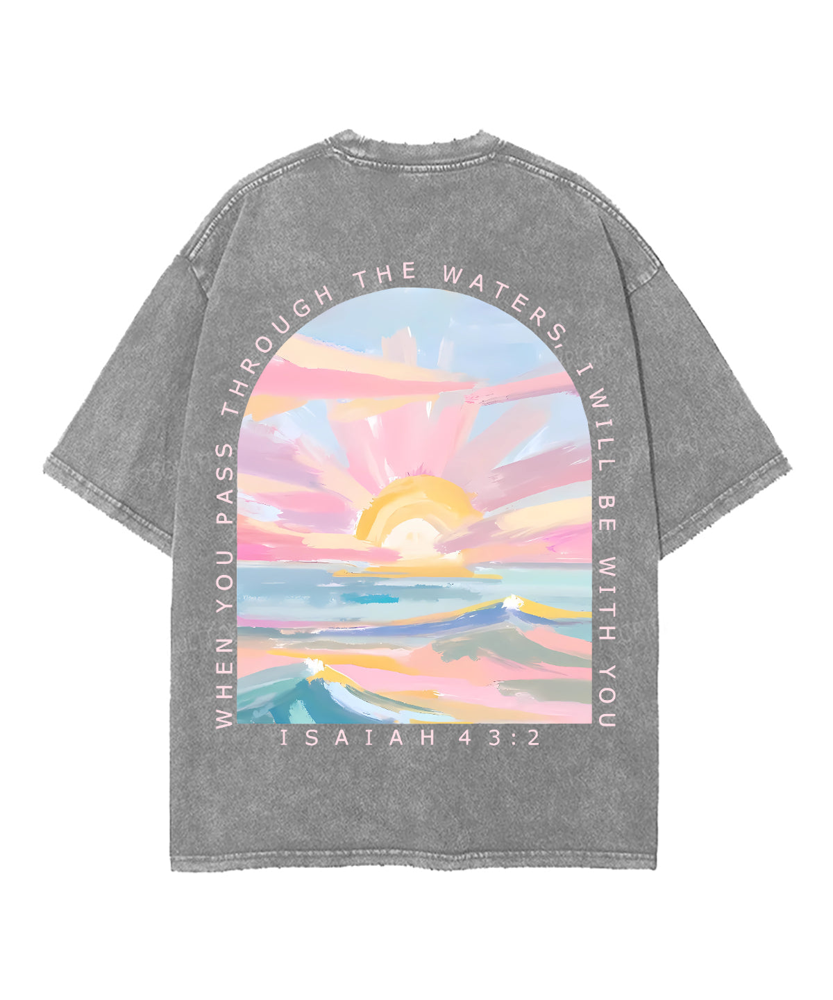When You Pass Through The Waters, I Will Be With You Double Sided Unisex Washed Christian T-shirt