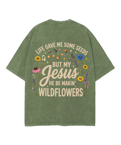 Life Gave Me Some Seeds But My Jesus He Be Makin' Wildflowers Double Sided Unisex Washed Christian T-shirt