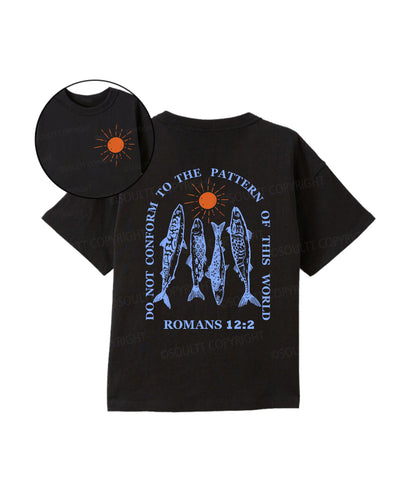 Kids Do Not Conform To The Pattern Of This World Double Sided Cotton Christian T-shirt